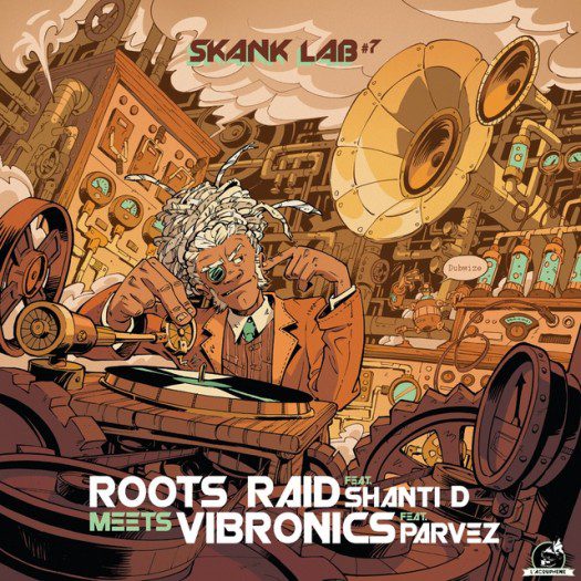 Skank Lab #7 Roots Raid Feat. Shanti D Meets Vibronics Feat. Parvez