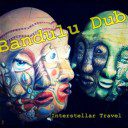 Bandulu Dub - Interstellar Travel