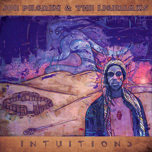 Joe Pilgrim & The Ligerians - Intuitions
