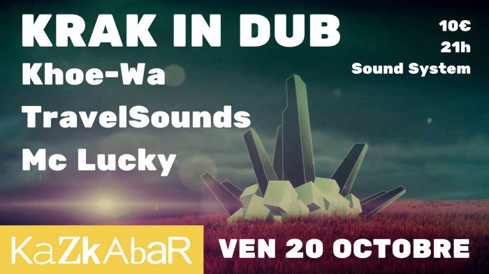 Krak In Dub + Khoe-Wa + Travelsounds & Mc Lucky