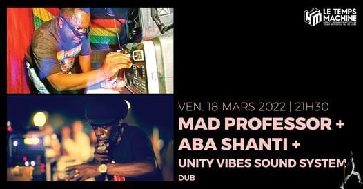 Mad Professor + Aba Shanti I + Unity Vibes Sound System