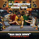 Riddim Tuffa Meets 7FT Sound System - Nah Back Down
