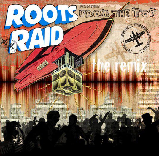 Roots Raid - From The Top Remix