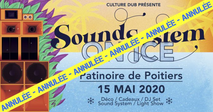 ANNULÉE – Sound System On Ice – Culture Dub Sound System