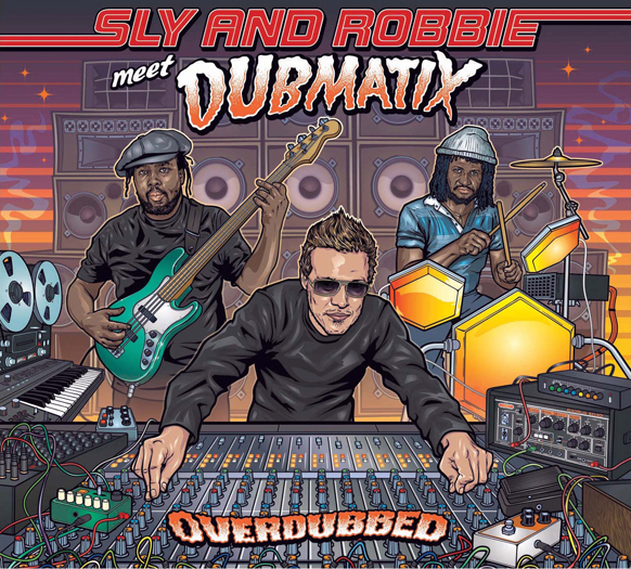 Sly & Robbie meet Dubmatix - Overdubbed