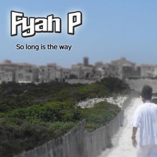 fyah p - so long is the way